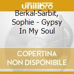 Berkal-Sarbit, Sophie - Gypsy In My Soul cd