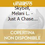 Skybell, Melani L. - Just A Chase Away cd