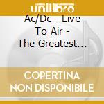 Ac/Dc - Live To Air - The Greatest Hits On Air cd