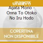 Agata Morio - Onna To Otoko No Iru Hodo cd