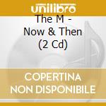 The M - Now & Then (2 Cd) cd