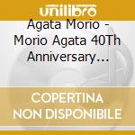 Agata Morio - Morio Agata 40Th Anniversary Concert (3 Cd) cd