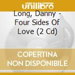 Long, Danny - Four Sides Of Love (2 Cd) cd