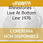 Rhinestones - Live At Bottom Line 1976 cd