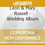 Leon & Mary Russell - Wedding Album cd musicale di Leon & Mary Russell