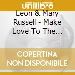 Leon & Mary Russell - Make Love To The Music cd musicale