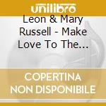 Leon & Mary Russell - Make Love To The Music cd