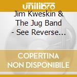Jim Kweskin & The Jug Band - See Reverse Side For Title cd