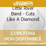 Little River Band - Cuts Like A Diamond cd