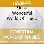 4Skins - Wonderful World Of The 4Skins cd