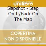 Slapshot - Step On It/Back On The Map cd