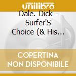 Dale. Dick - Surfer'S Choice (& His Del-Tones) cd