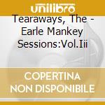 Tearaways, The - Earle Mankey Sessions:Vol.Iii cd