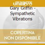 Gary Griffin - Sympathetic Vibrations cd