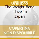 The Weight Band - Live In Japan cd