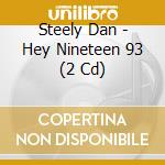 Steely Dan - Hey Nineteen 93 (2 Cd) cd