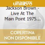 Jackson Brown - Live At The Main Point 1975 (3 Cd) cd