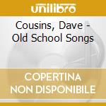 Cousins, Dave - Old School Songs cd