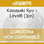 Kawasaki Ryo - Level8 (Jpn) cd musicale di Kawasaki Ryo
