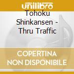 Tohoku Shinkansen - Thru Traffic cd