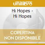 Hi Hopes - Hi Hopes cd
