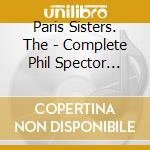 Paris Sisters. The - Complete Phil Spector Sessions cd