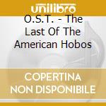 O.S.T. - The Last Of The American Hobos cd