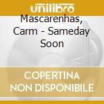 Mascarenhas, Carm - Sameday Soon cd