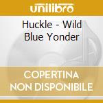 Huckle - Wild Blue Yonder cd
