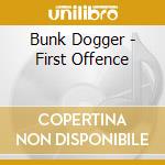 Bunk Dogger - First Offence cd