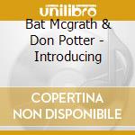Bat Mcgrath & Don Potter - Introducing cd