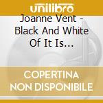 Joanne Vent - Black And White Of It Is Blues cd