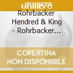 Rohrbacker Hendred & King - Rohrbacker Hendred & Kingen (J cd