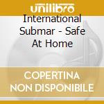 International Submar - Safe At Home cd