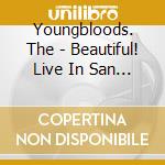Youngbloods. The - Beautiful! Live In San Francis cd