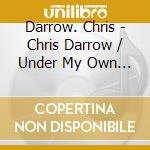 Darrow. Chris - Chris Darrow / Under My Own Di cd