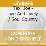Tex. Joe - Live And Lively / Soul Country cd