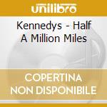 Kennedys - Half A Million Miles cd
