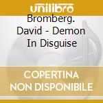 Bromberg. David - Demon In Disguise cd