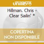 Hillman. Chris - Clear Sailin' * cd