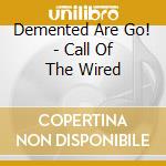 Demented Are Go! - Call Of The Wired cd