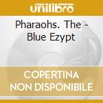 Pharaohs. The - Blue Ezypt cd