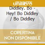 Diddley. Bo - Hey! Bo Diddley / Bo Diddley cd