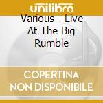 Various - Live At The Big Rumble cd