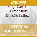 King. Carole - Dimension Dolls(& Little Eve & Cooki cd