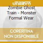 Zombie Ghost Train - Monster Formal Wear cd