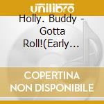 Holly. Buddy - Gotta Roll!(Early Recordings 1949-55 cd