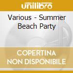 Various - Summer Beach Party cd