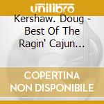 Kershaw. Doug - Best Of The Ragin' Cajun 1969-1978 cd