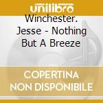 Winchester. Jesse - Nothing But A Breeze cd